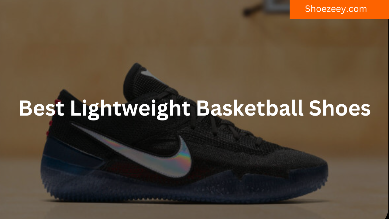 Best Lightweight Basketball Shoes