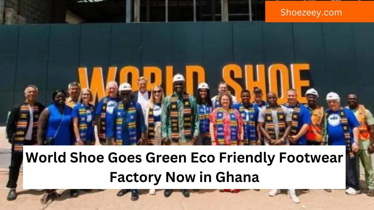 World Shoe Goes Green Eco Friendly Footwear Factory Now in Ghana
