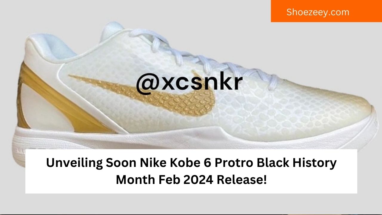 Unveiling Soon Nike Kobe 6 Protro Black History Month Feb 2024 Release!