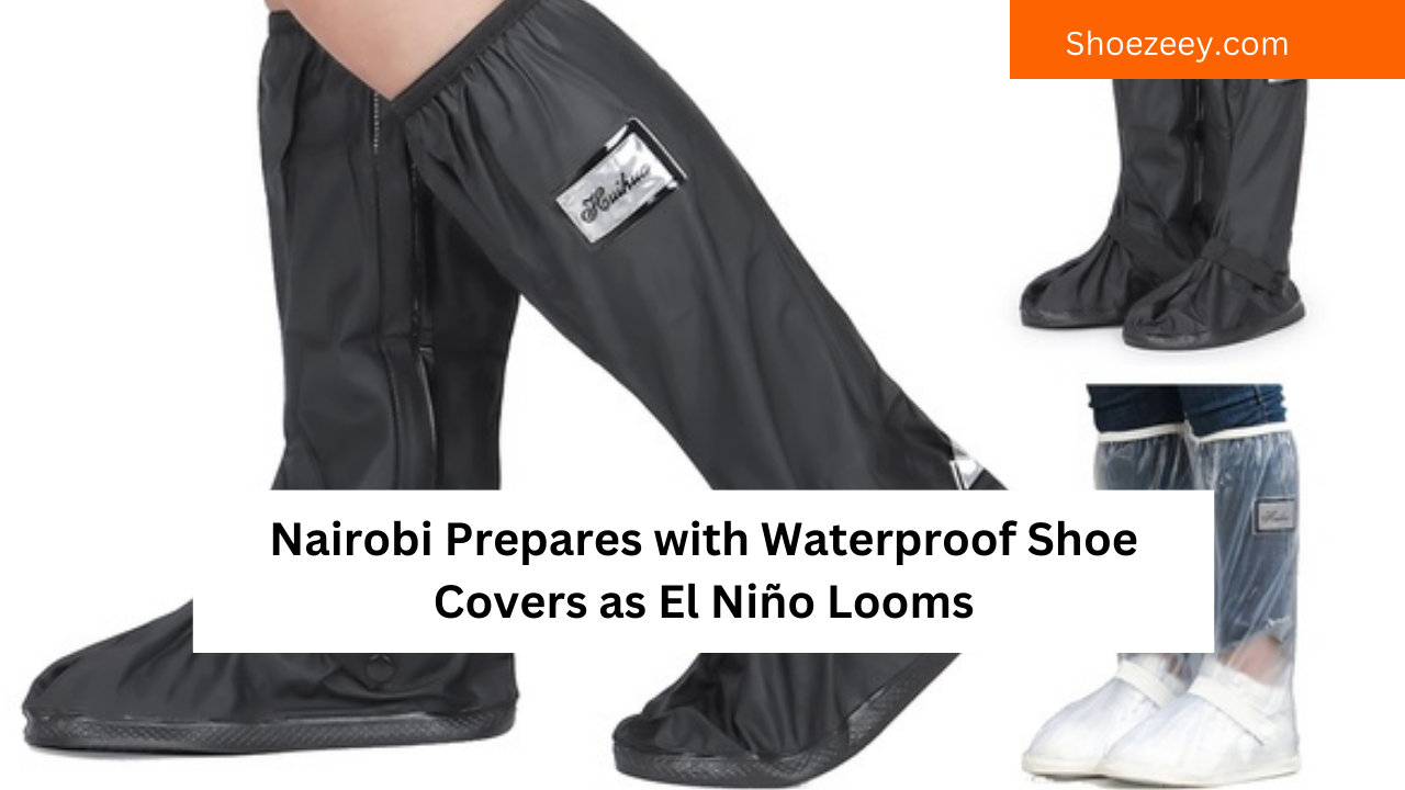 Nairobi Prepares with Waterproof Shoe Covers as El Niño Looms