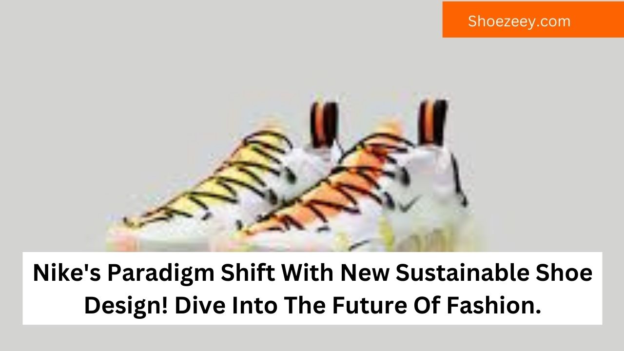 Nike's Paradigm Shift With New Sustainable Shoe Design! Dive Into The Future Of Fashion.