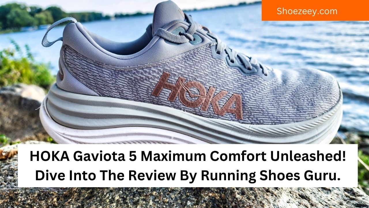 HOKA Gaviota 5 Maximum Comfort Unleashed! Dive Into The Review By Running Shoes Guru.