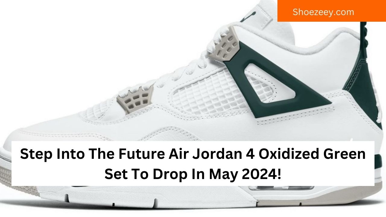 Step Into The Future Air Jordan 4 Oxidized Green Set To Drop In May 2024!