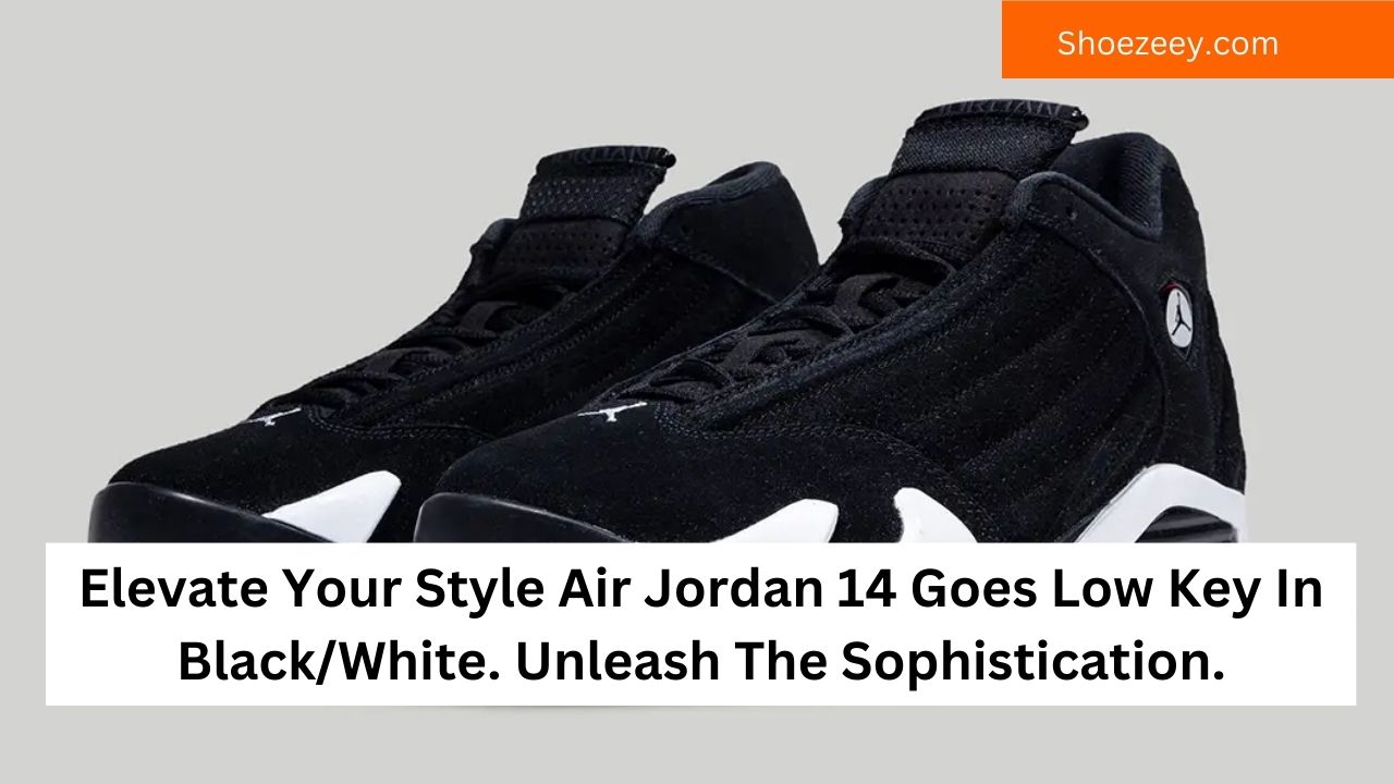 Elevate Your Style Air Jordan 14 Goes Low Key In Black/White. Unleash The Sophistication.