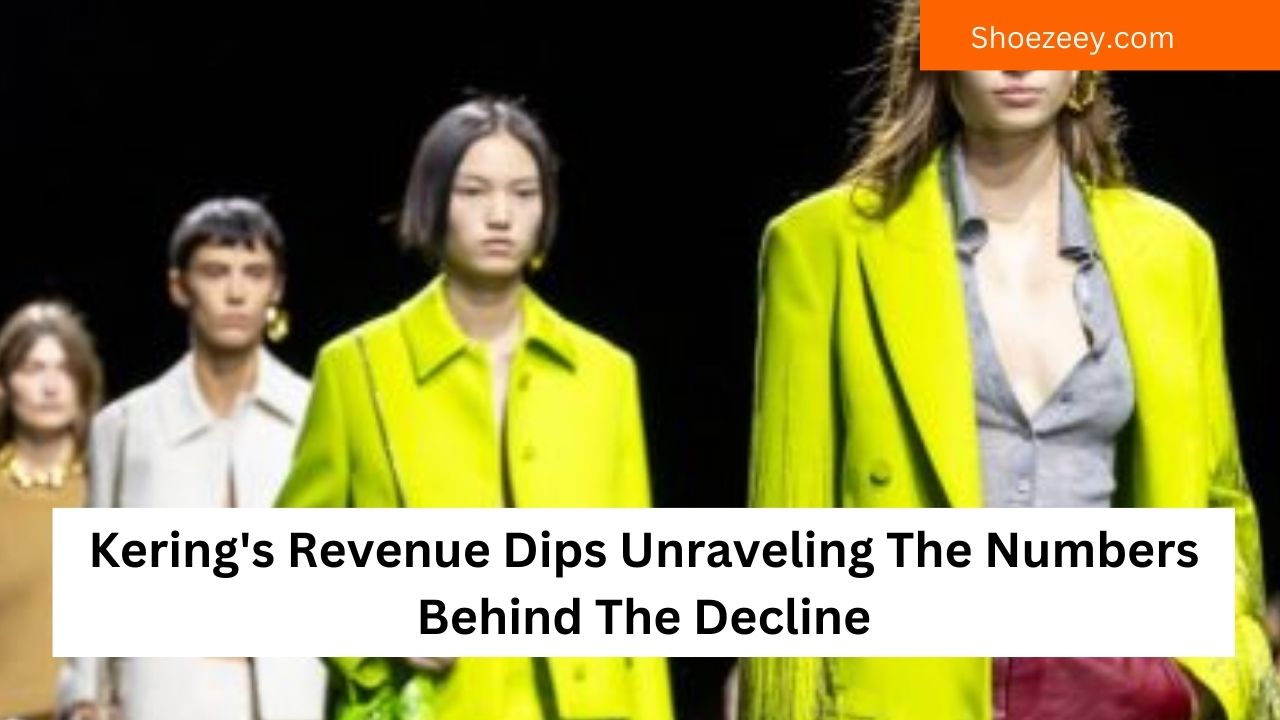 Kering's Revenue Dips Unraveling The Numbers Behind The Decline