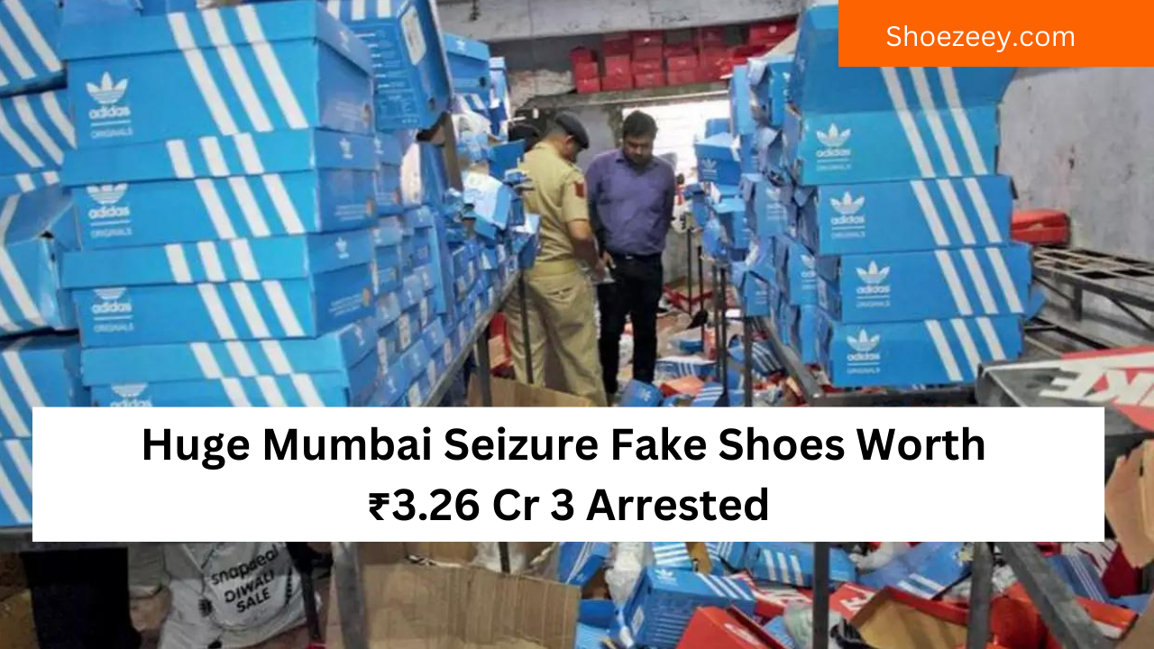Huge Mumbai Seizure Fake Shoes Worth ₹3.26 Cr 3 Arrested
